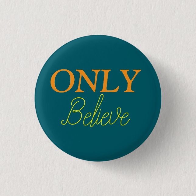 ‘Only Believe’ Faith Quote Christian  1 Inch Round Button (Front)