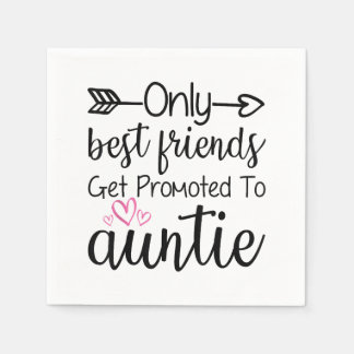 Only Best Friends Get Promoted To Auntie Sister Be Napkin