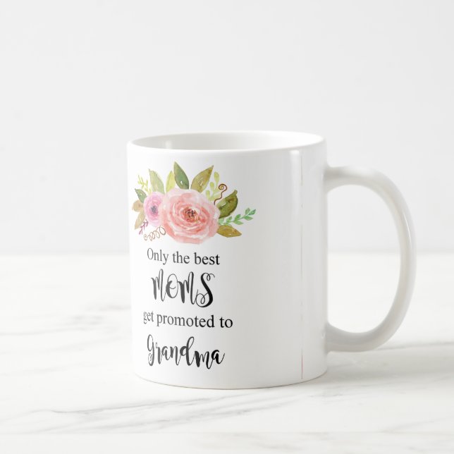 Only Best Moms get promoted, grandma gift Coffee Mug (Right)