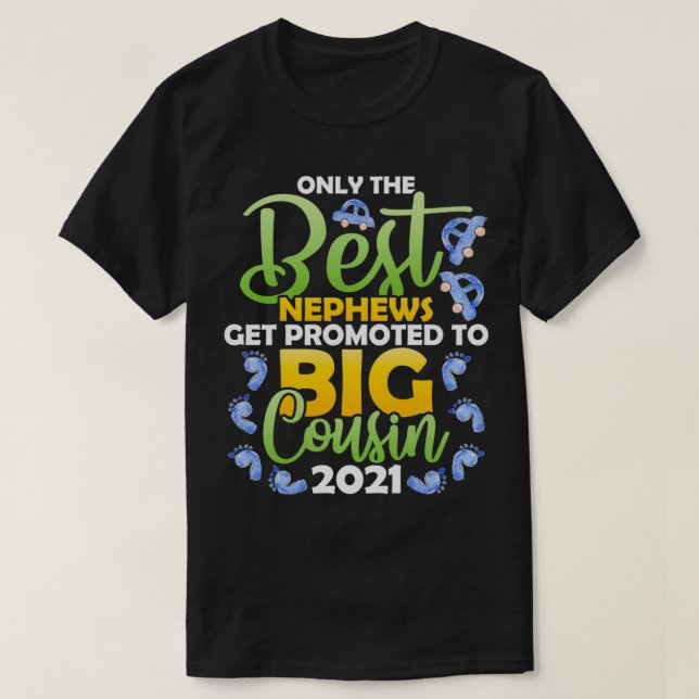 Only Best Nephew Get Promoted To Big Cousin 2021 P T-Shirt (Design Front)