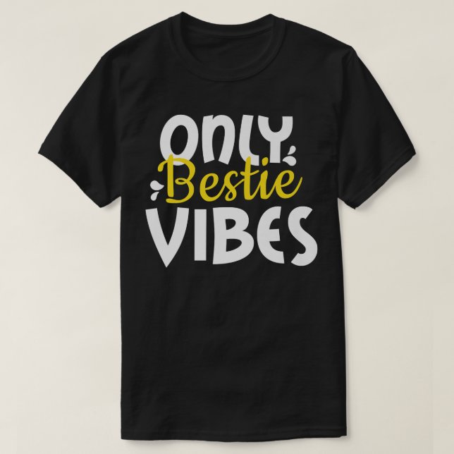 Only bestie Vibes , for friends and soulmates BFF  T-Shirt (Design Front)
