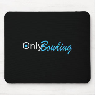 Only Bowling Funny Adult Humour Bowling Gift  Mouse Pad