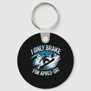 Only Brake For Apres Ski Snowboarding Winter Snowb Keychain