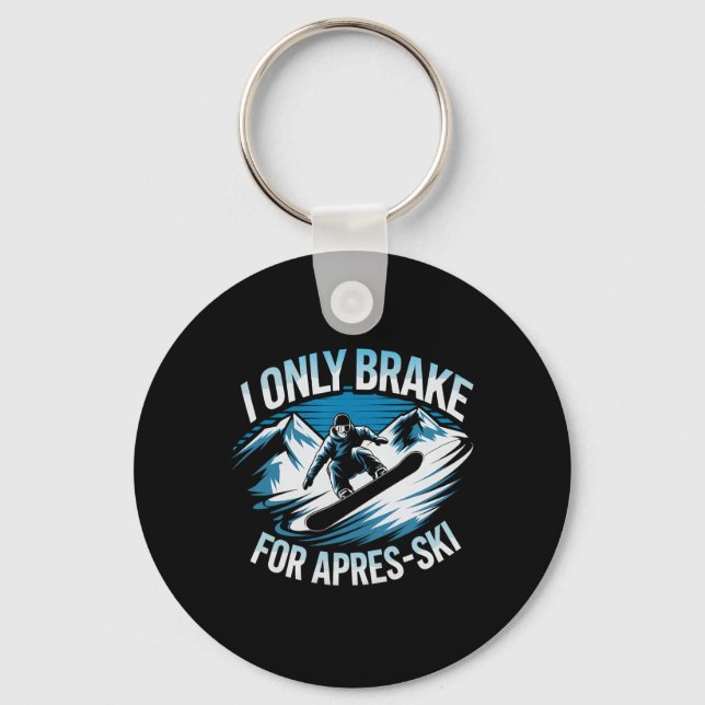 Only Brake For Apres Ski Snowboarding Winter Snowb Keychain (Front)