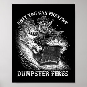 Only can prevent dumpster fires funny feral racoon poster