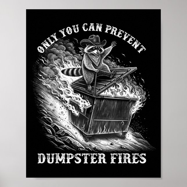 Only can prevent dumpster fires funny feral racoon poster (Front)