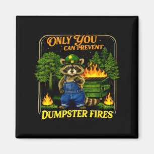 Only can prevent dumpster fires funny racoon meme magnet