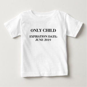 Only Child Expiration Date June 2019 Baby T-Shirt