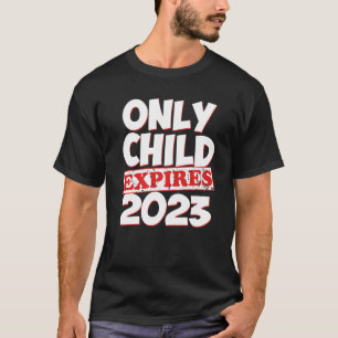 Only Child Expires 2023 Boys Girls Big Bro Sis T-Shirt