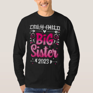 Only Child Expires 2023 Girl Promoted To Big Siste T-Shirt