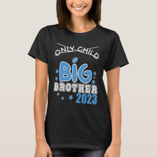 Only Child Expires 2023 TO BE A BIG Brother Announ T-Shirt