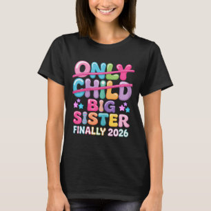 Only child expires 2026 promoted to big sister T-Shirt