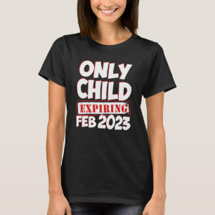 Only Child Expiring February 2023 Big Bro Sis Anno T-Shirt