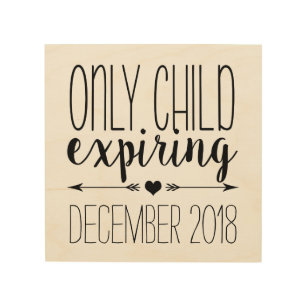 Only Child Expiring Gifts On Zazzle Ca