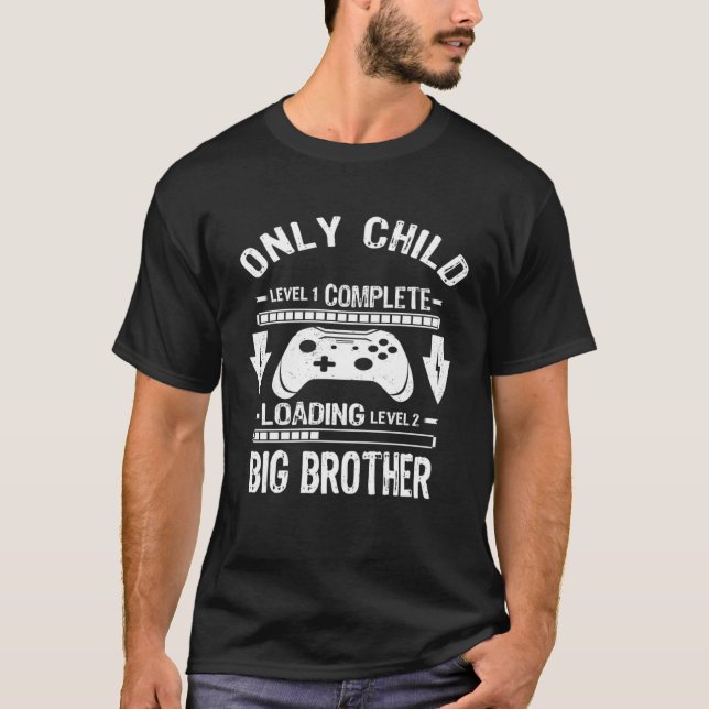 Only Child Level Complete Big Brother Level Loadin T-Shirt (Front)
