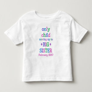 Only Child Moving up to Big Sister Toddler T-shirt