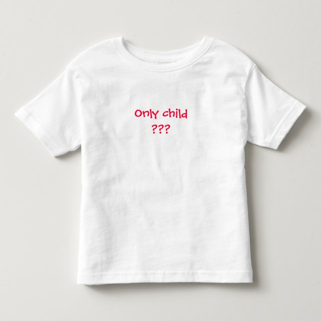 Only child??? Not for long!!! Toddler T-shirt (Front)