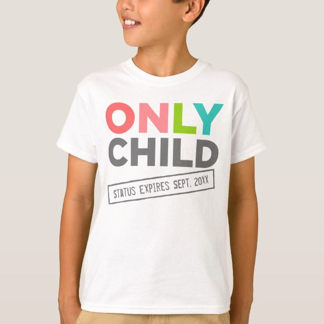 Only Child Status Expires [Your Date] T-Shirt (Front)