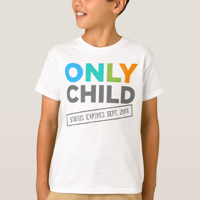 Only Child Status Expires [Your Date] T-Shirt (Front)