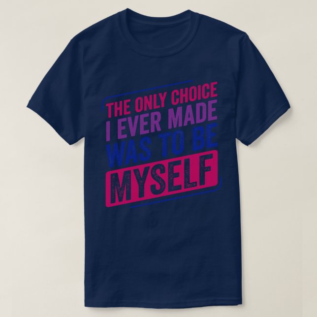 Only Choice I Made Bi Pride Bisexual Bisexuality F T-Shirt (Design Front)