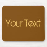 ONLY COLOR / brown   your text Mouse Pad<br><div class="desc">Only Colour Composing by EDDA Fröhlich | Template: background colour for your text or image | Trend: colour your life. | You miss other colours,  products or designs? Feel free to contact me: contact@eddart.de</div>