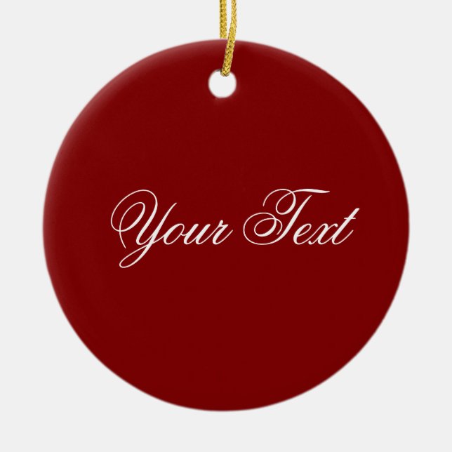 ONLY COLOR / dark red + your text Ceramic Ornament (Front)