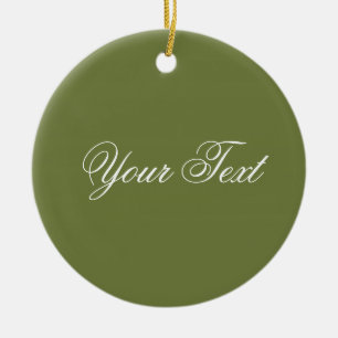 ONLY COLOR / olive green + your text Ceramic Ornament