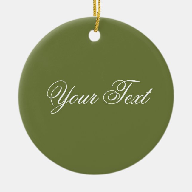 ONLY COLOR / olive green + your text Ceramic Ornament (Front)