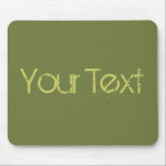 ONLY COLOR / olive green your text Mouse Pad<br><div class="desc">Only Colour Composing by EDDA Fröhlich | Template: background colour for your text or image | Trend: colour your life. | You miss other colours, products or designs? Feel free to contact me: contact@eddart.de</div>