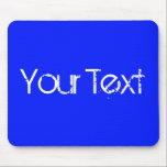ONLY COLOR / royal blue   your text Mouse Pad<br><div class="desc">Only Colour Composing by EDDA Fröhlich | Template: background colour for your text or image | Trend: colour your life. | You miss other colours,  products or designs? Feel free to contact me: contact@eddart.de</div>
