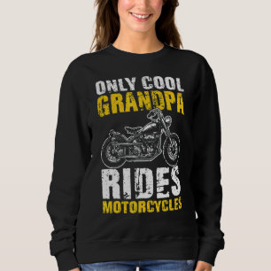 Only Cool Grandpa Rides Motorcycles Motorcycles Sweatshirt