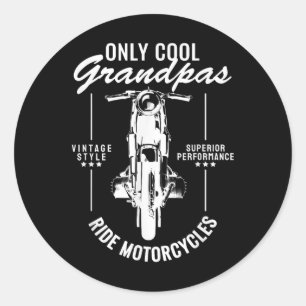 Only Cool Grandpas Ride Motorcycles Funny Biker Gr Classic Round Sticker