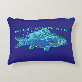 Only Dead Fish go with The Flow Accent Pillow