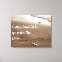 Only dead fish go with the flow | Funny Quote