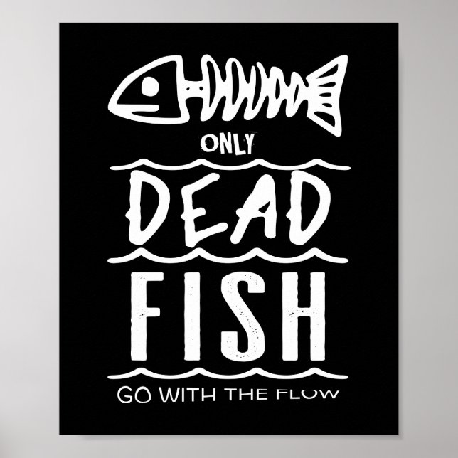 Only Dead Fish Go With The Flow - Poster (Front)