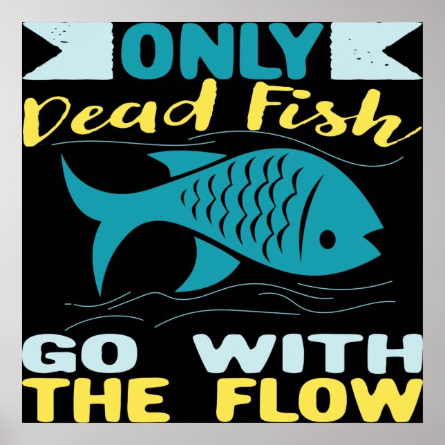 Only Dead Fish go With the Flow Retro Motivational Poster (Front)