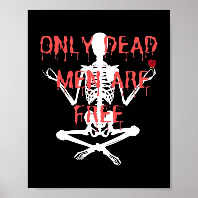 Only Dead Men Are Free Cool Skeleton And Roses  Poster (Front)