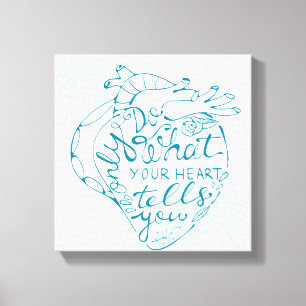Only Do What Your Heart Tells You 2 Canvas Print