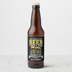 Only Drink Beer 3 Days A Week Bottle Label