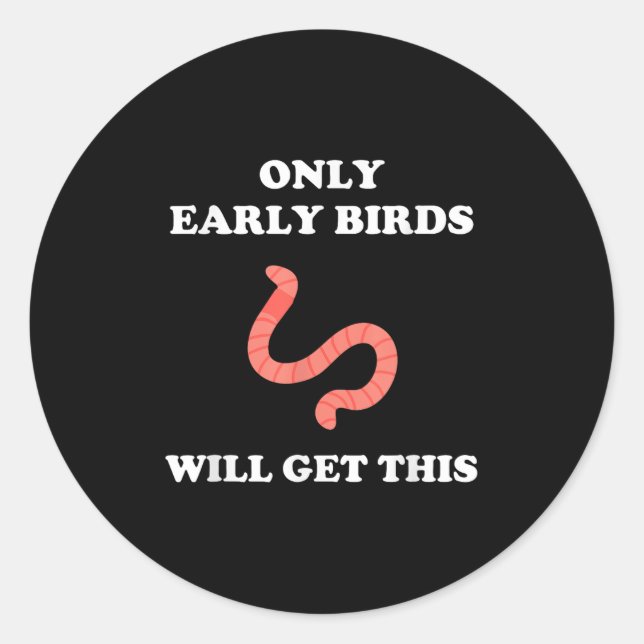 Only Early Birds Will Get This Funny Puns Motivati Classic Round Sticker (Front)