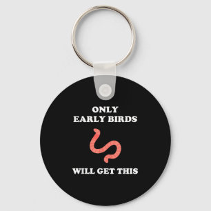 Only Early Birds Will Get This Funny Puns Motivati Keychain