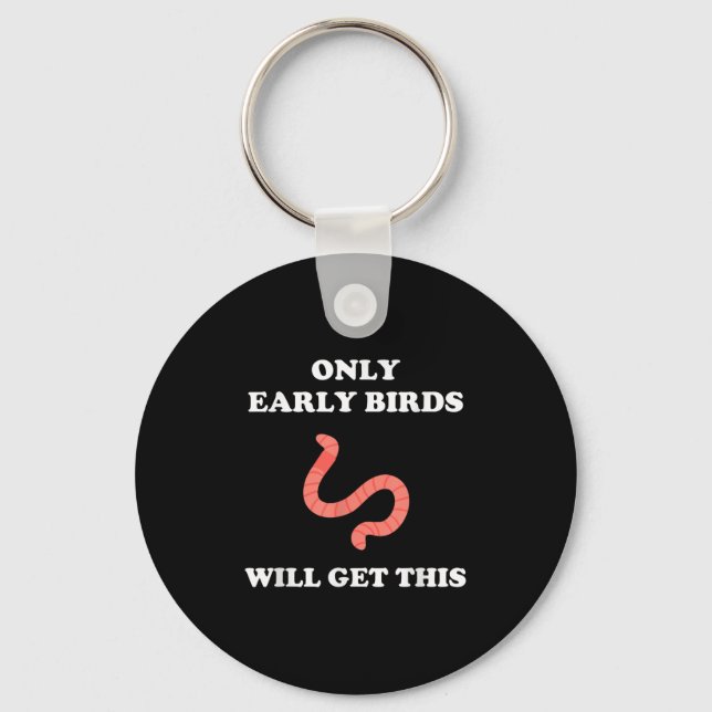 Only Early Birds Will Get This Funny Puns Motivati Keychain (Front)