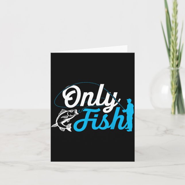 Only Fish Funny B Fishing Humor Lover Fisherman Da Card (Front)
