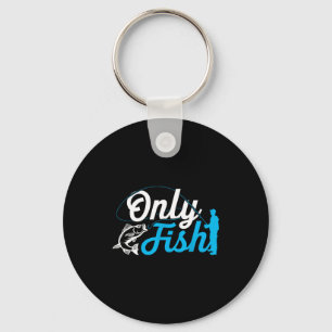 Only Fish Funny B Fishing Humor Lover Fisherman Da Keychain