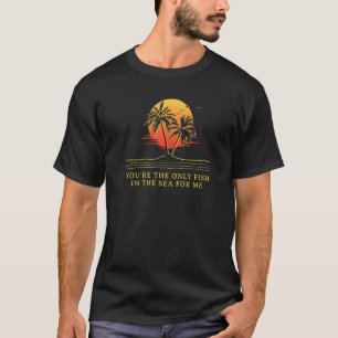 Only Fish in the Sea for Me Couples Husband and Wi T-Shirt