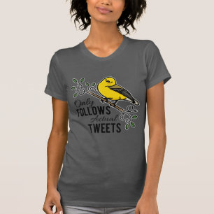 Only Follows Actual Tweets T-Shirt
