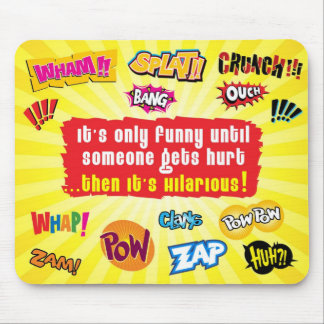Only funny until someone gets hurt mousepad