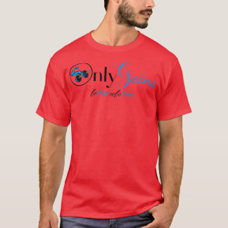 Only Gains go hard or go home motivation T-Shirt