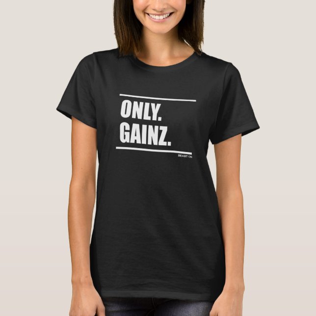 Only Gainz Gains Bodybuilding Gains Gym Fitness Mo T-Shirt (Front)