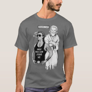 Only God Can Judge Me T-Shirt